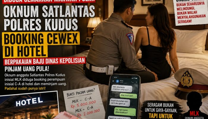 Diduga Cemarkan Marwah Institusi, Oknum Satlantas Polres Kudus Disorot: Booking Perempuan di Hotel Diduga Kenakan Seragam Dinas hingga Pinjam Uang